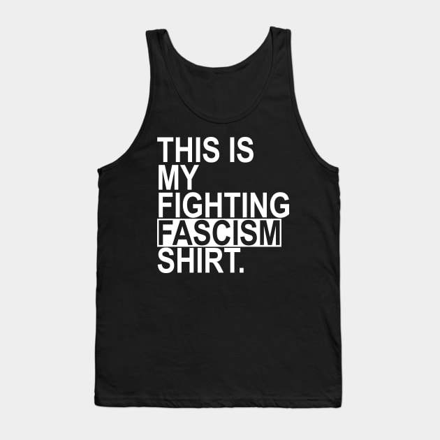 This is my fighting fascism shirt Tank Top by Tainted